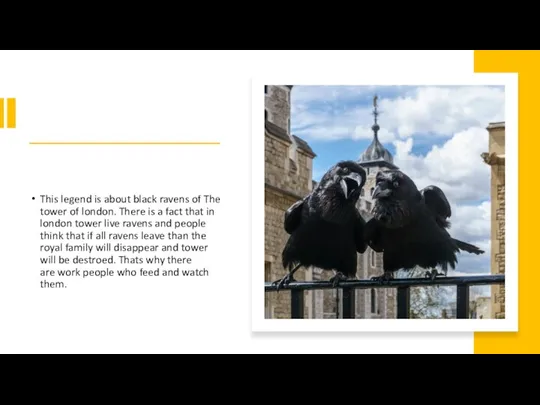 This legend is about black ravens of The tower of london. There