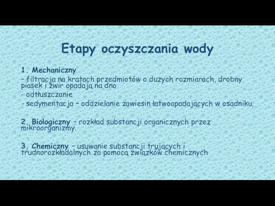 Etapy oczyszczania wody 1. Mechaniczny – filtracja na kratach przedmiotów o dużych