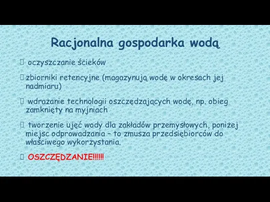 Racjonalna gospodarka wodą oczyszczanie ścieków zbiorniki retencyjne (magazynują wodę w okresach jej