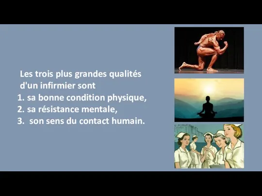 Les trois plus grandes qualités d'un infirmier sont sa bonne condition physique,