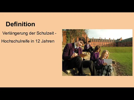 Definition Verlängerung der Schulzeit - Hochschulreife in 12 Jahren