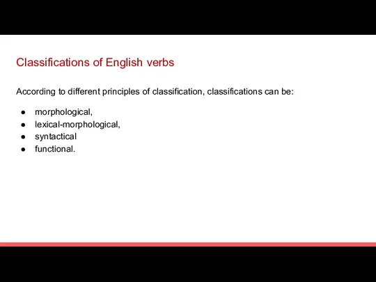 Classifications of English verbs According to different principles of classification, classifications can