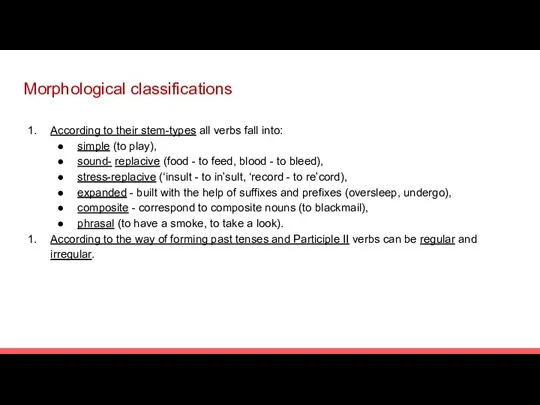 Morphological classifications According to their stem-types all verbs fall into: simple (to
