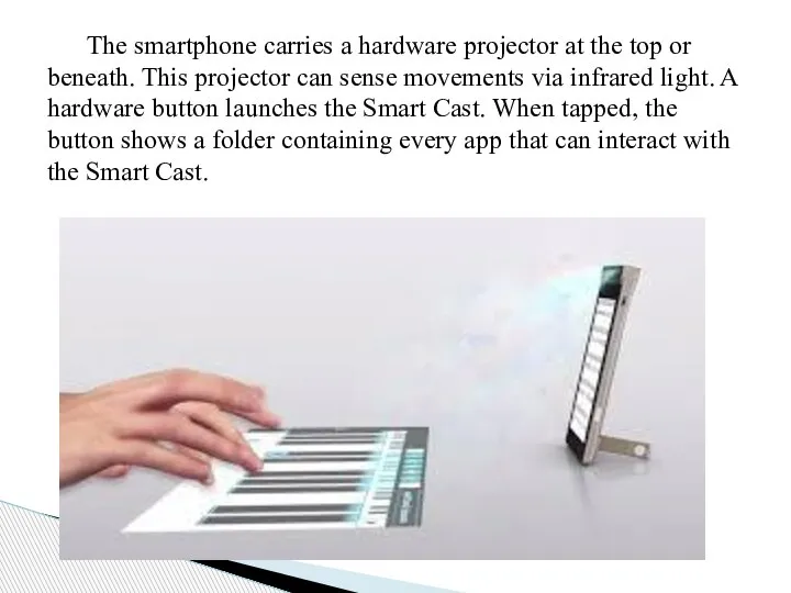The smartphone carries a hardware projector at the top or beneath. This