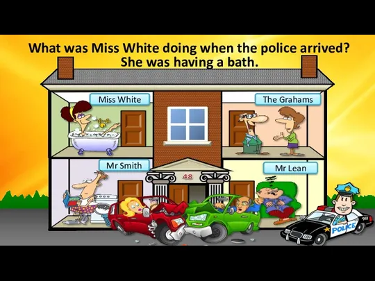 Miss White Mr Smith The Grahams What was Miss White doing when