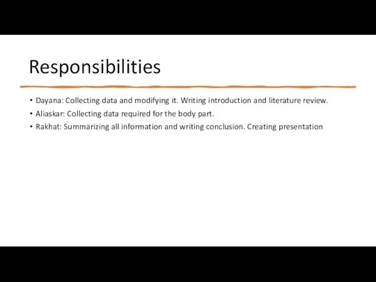 Responsibilities Dayana: Collecting data and modifying it. Writing introduction and literature review.