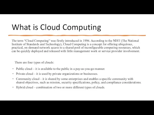 What is Cloud Computing The term “Cloud Computing” was firstly introduced in