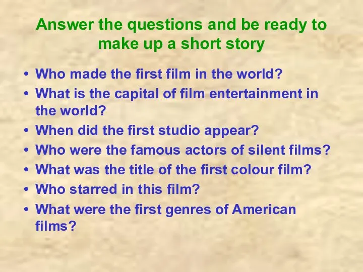 Answer the questions and be ready to make up a short story