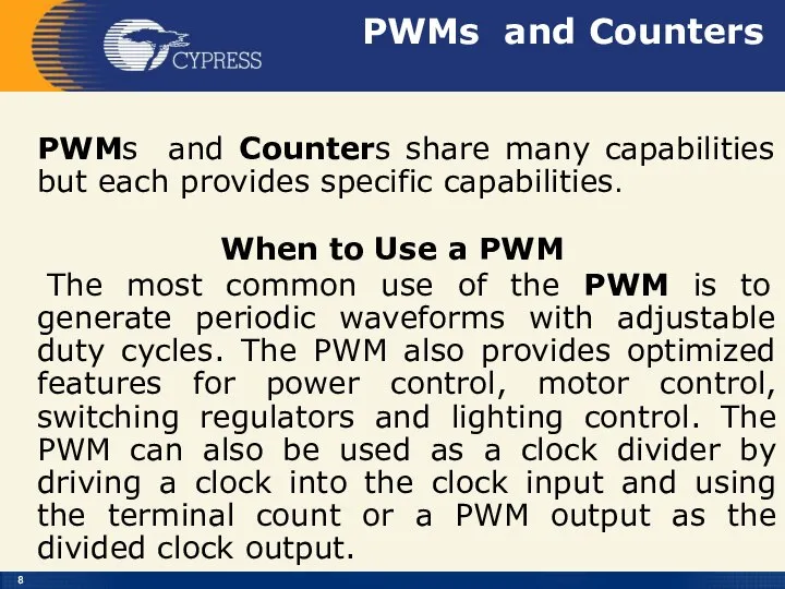 PWMs and Counters PWMs and Counters share many capabilities but each provides
