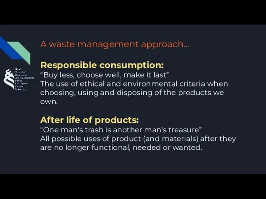 A waste management approach… Responsible consumption: “Buy less, choose well, make it