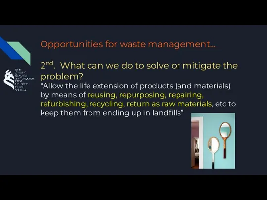 Opportunities for waste management… 2nd. What can we do to solve or