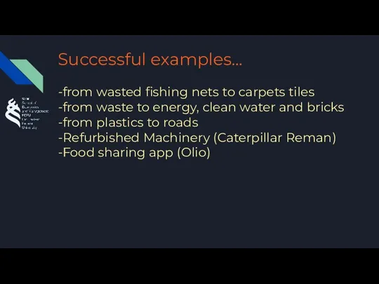 Successful examples… -from wasted fishing nets to carpets tiles -from waste to