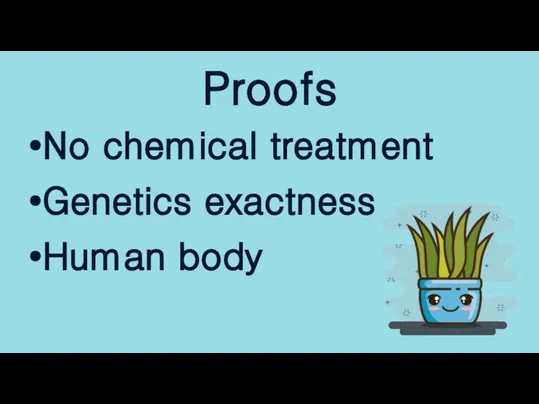 Proofs No chemical treatment Genetics exactness Human body