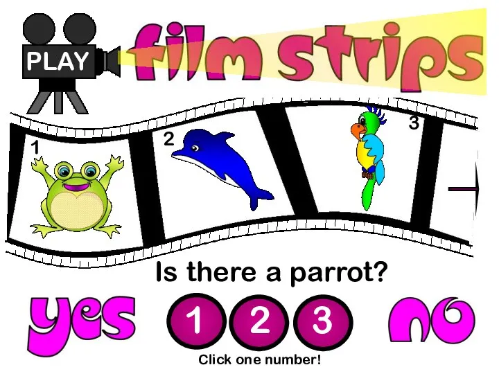 Is there a parrot? PLAY 1 2 3 Click one number! 1 2 3