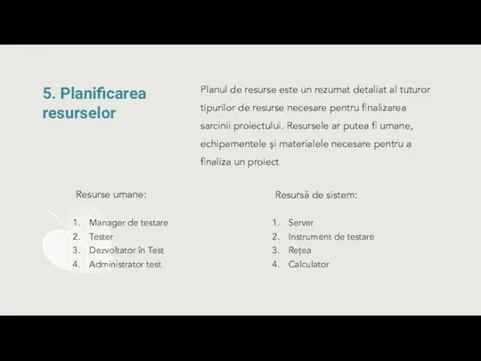 5. Planificarea resurselor Planul de resurse este un rezumat detaliat al tuturor