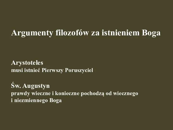 Argumenty filozofów za istnieniem Boga Arystoteles musi istnieć Pierwszy Poruszyciel Św. Augustyn