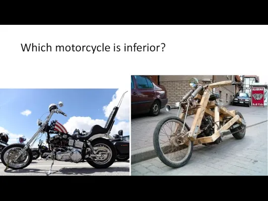 Which motorcycle is inferior?