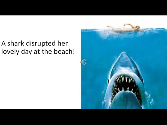 A shark disrupted her lovely day at the beach!