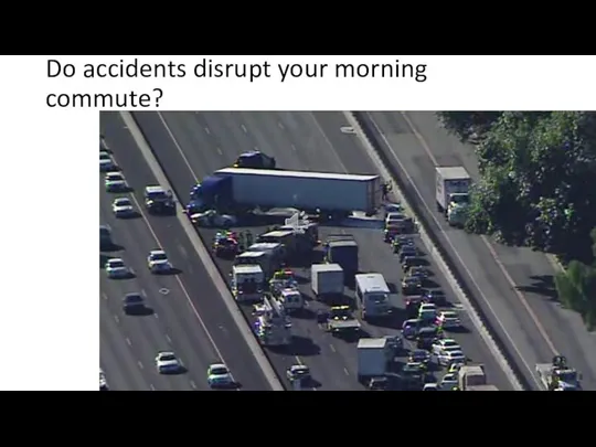Do accidents disrupt your morning commute?