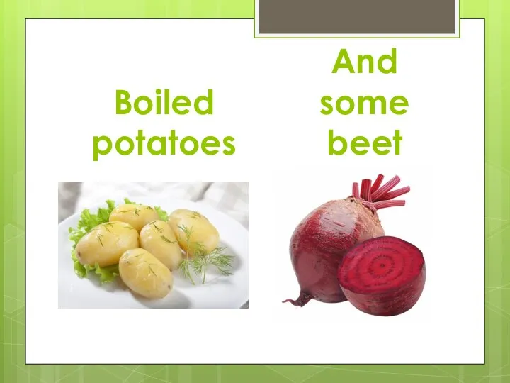 Boiled potatoes And some beet