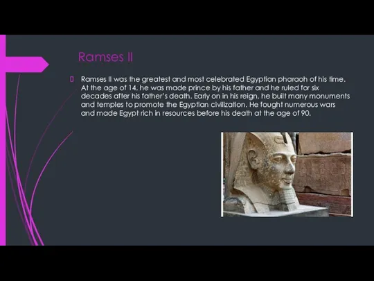 Ramses II Ramses II was the greatest and most celebrated Egyptian pharaoh