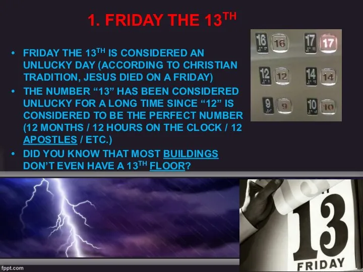 1. FRIDAY THE 13TH FRIDAY THE 13TH IS CONSIDERED AN UNLUCKY DAY