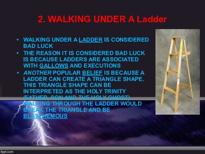 2. WALKING UNDER A Ladder WALKING UNDER A LADDER IS CONSIDERED BAD