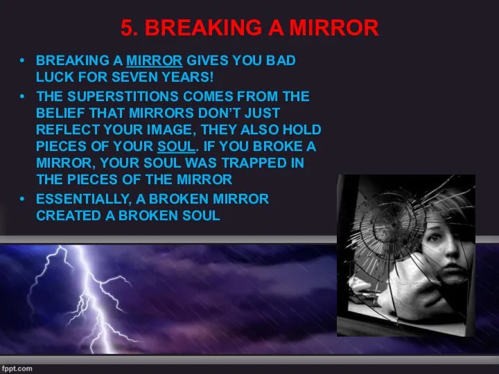 5. BREAKING A MIRROR BREAKING A MIRROR GIVES YOU BAD LUCK FOR