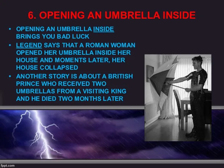 6. OPENING AN UMBRELLA INSIDE OPENING AN UMBRELLA INSIDE BRINGS YOU BAD