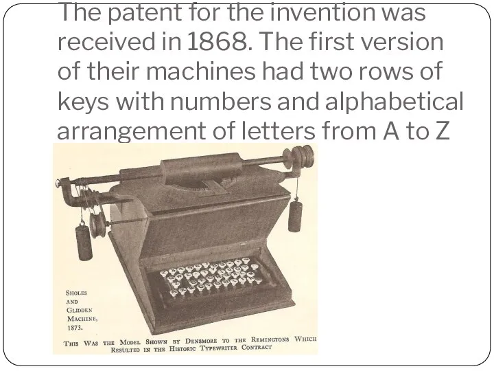 The patent for the invention was received in 1868. The first version