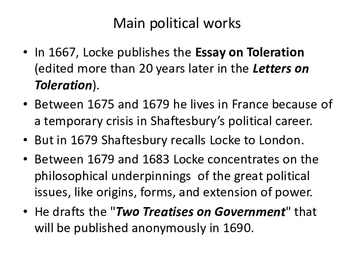 Main political works In 1667, Locke publishes the Essay on Toleration (edited