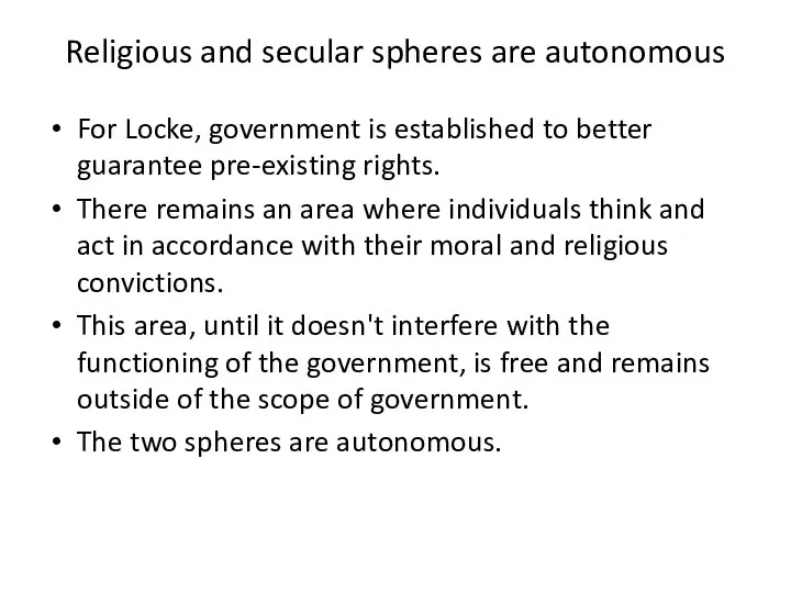 Religious and secular spheres are autonomous For Locke, government is established to