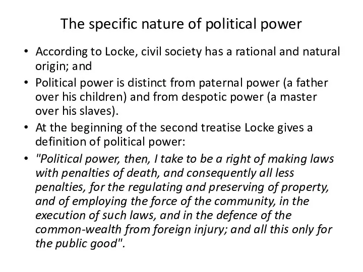 The specific nature of political power According to Locke, civil society has