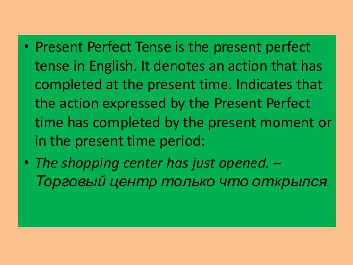 Present Perfect Tense is the present perfect tense in English. It denotes