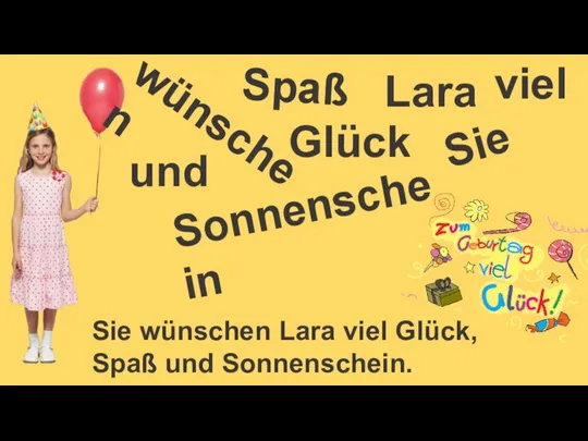 Lara wünschen Sie wünschen Lara viel Glück, Spaß und Sonnenschein. viel Glück Sie Spaß Sonnenschein und