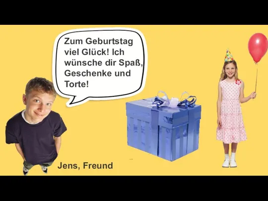 Jens, Freund Zum Geburtstag viel Glück! Ich wünsche dir Spaß, Geschenke und Torte!