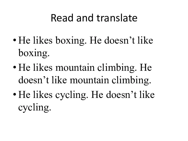 Read and translate He likes boxing. He doesn’t like boxing. He likes