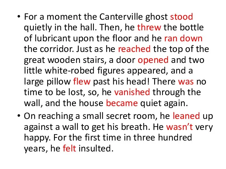 For a moment the Canterville ghost stood quietly in the hall. Then,