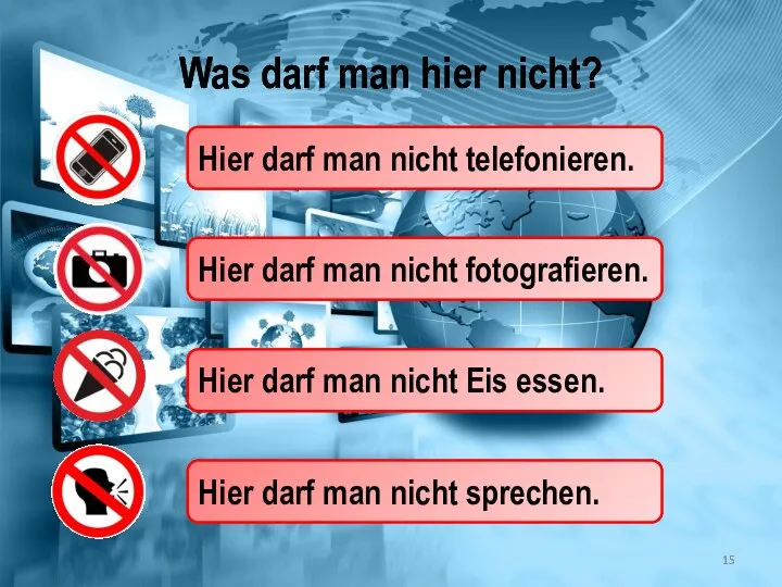 Was darf man hier nicht? Hier darf man nicht telefonieren. Hier darf