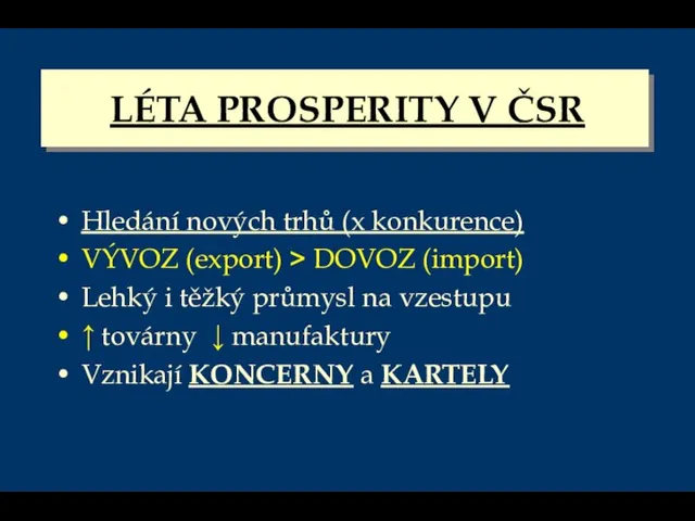 LÉTA PROSPERITY V ČSR Hledání nových trhů (x konkurence) VÝVOZ (export) >