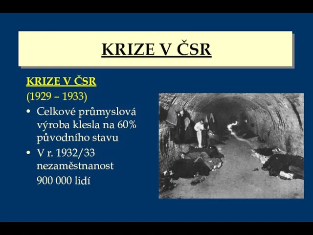 KRIZE V ČSR KRIZE V ČSR (1929 – 1933) Celkové průmyslová výroba