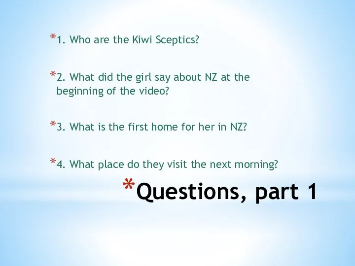 Questions, part 1 1. Who are the Kiwi Sceptics? 2. What did