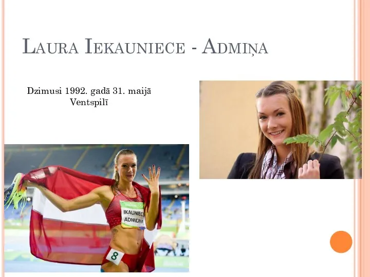 Laura Iekauniece - Admiņa Dzimusi 1992. gadā 31. maijā Ventspilī