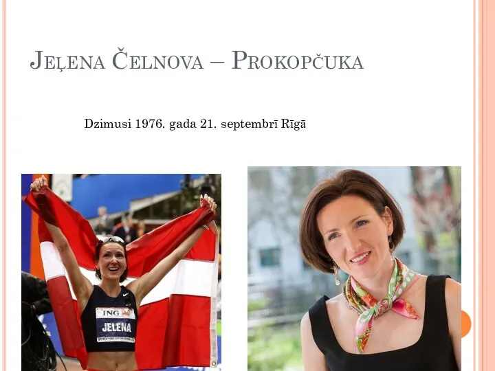 Jeļena Čelnova – Prokopčuka Dzimusi 1976. gada 21. septembrī Rīgā