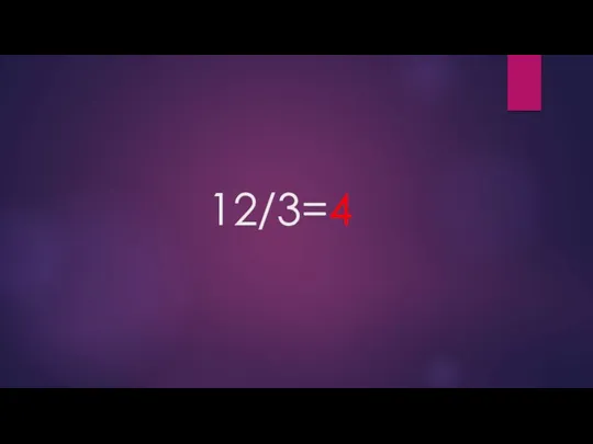 12/3=4