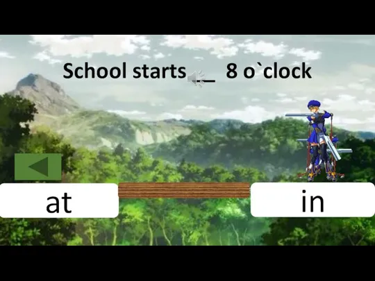 at in School starts __ 8 o`clock