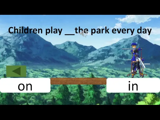 in on Children play __the park every day