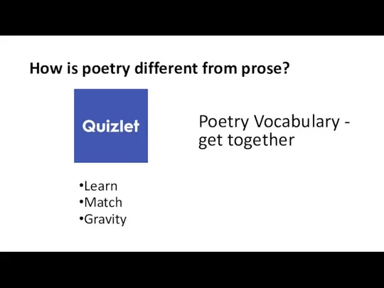 How is poetry different from prose? Poetry Vocabulary - get together Learn Match Gravity