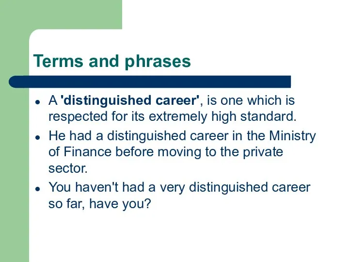 Terms and phrases A 'distinguished career', is one which is respected for