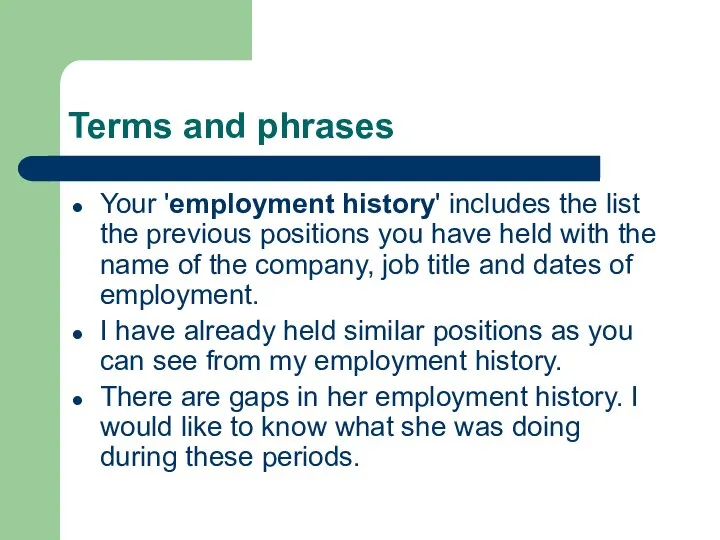 Terms and phrases Your 'employment history' includes the list the previous positions